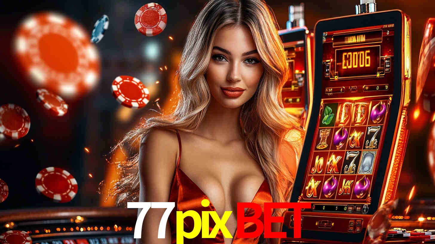 77pixbet: Seu Cassino Premiado com Pagamentos Rápidos