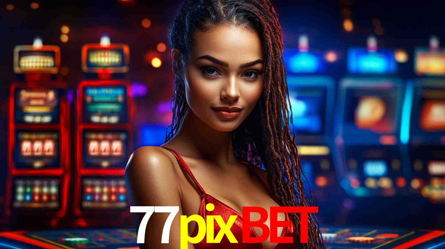 A Experiência Imersiva dos Cassinos Ao Vivo no 77pixbet